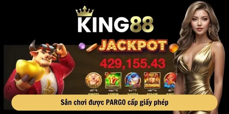 san-choi-duoc-pargo-cap-giay-phep-hop-phap-king88